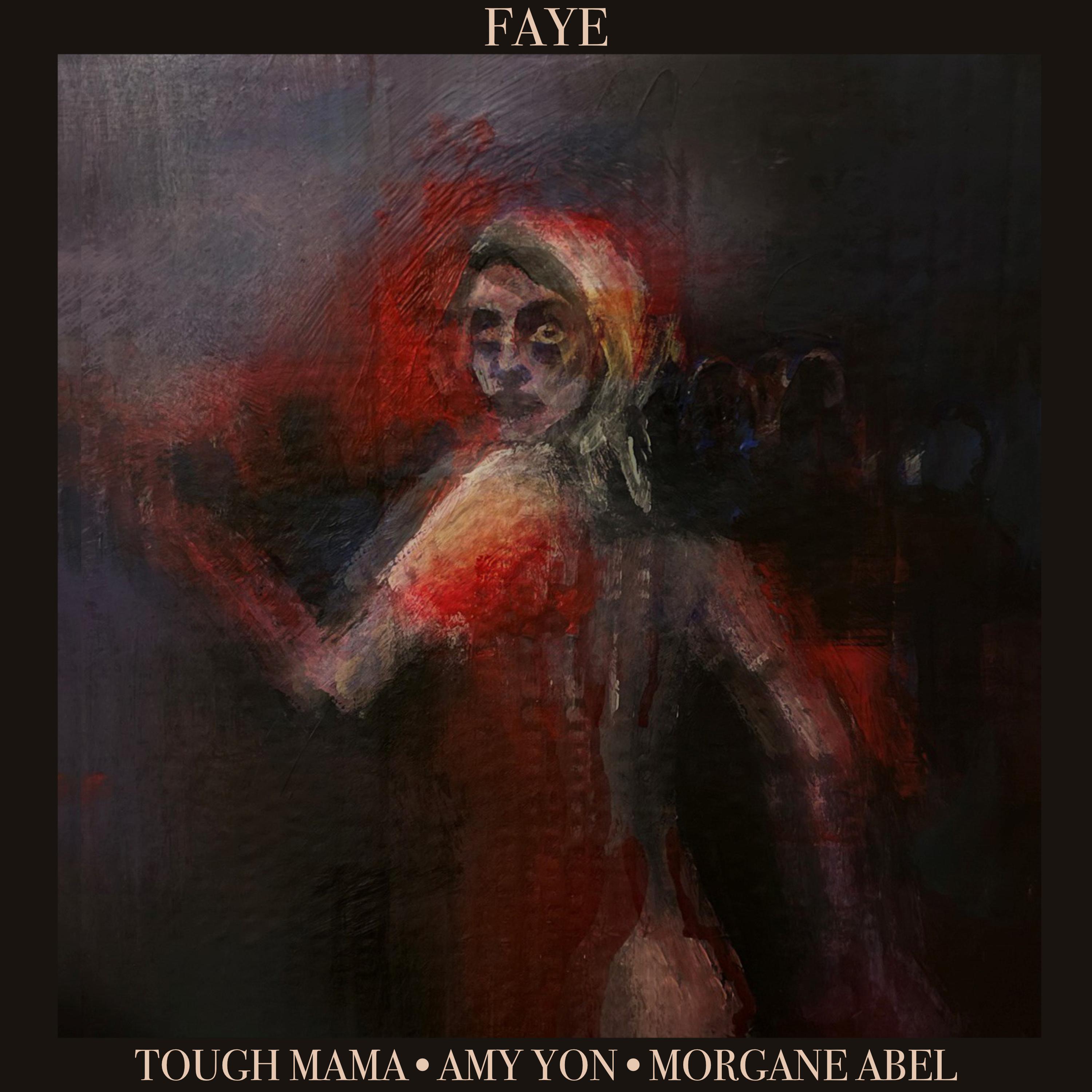 TOUGH MAMA, AMY YON & MORGANE ABEL ON NEW SINGLE - FAYE 